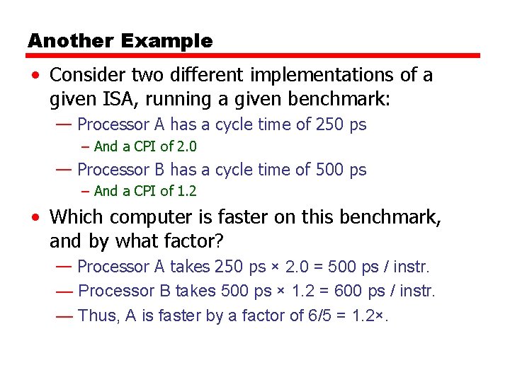Another Example • Consider two different implementations of a given ISA, running a given