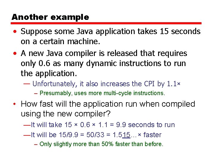 Another example • Suppose some Java application takes 15 seconds on a certain machine.