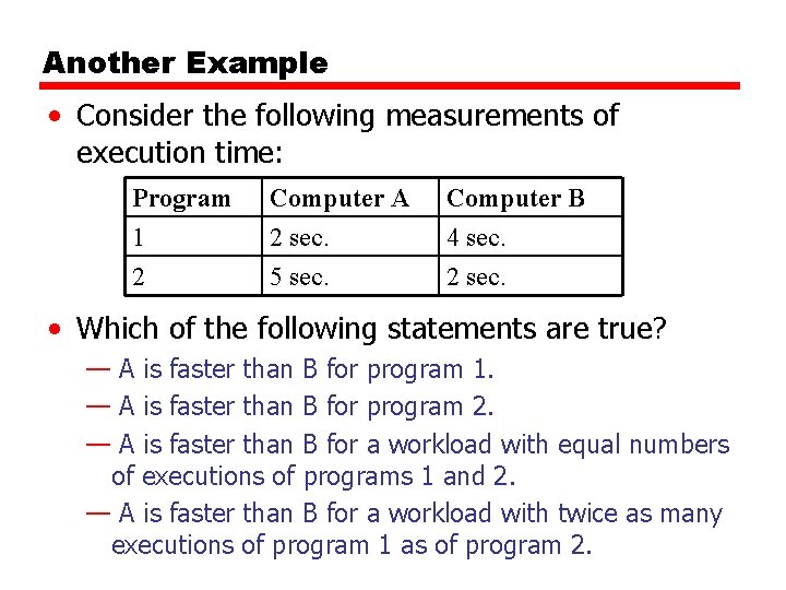 Another Example • Consider the following measurements of execution time: Program Computer A Computer