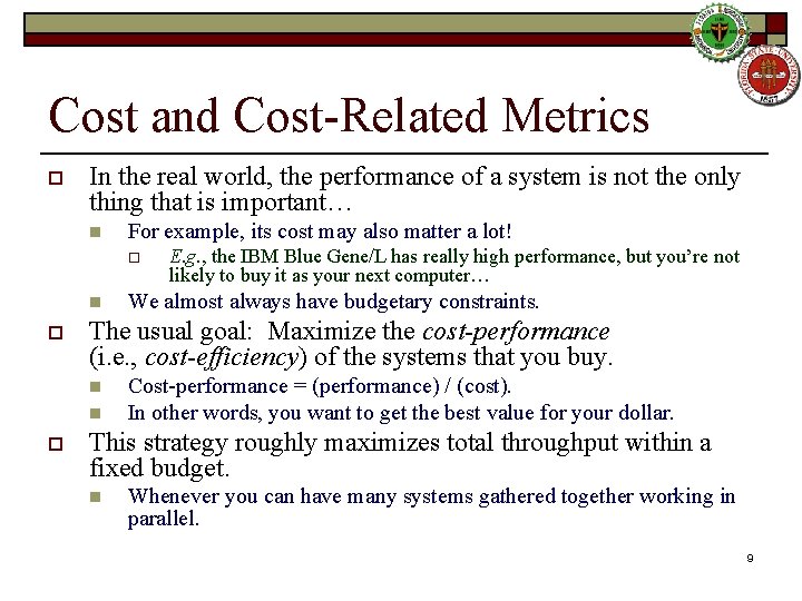 Cost and Cost-Related Metrics o In the real world, the performance of a system