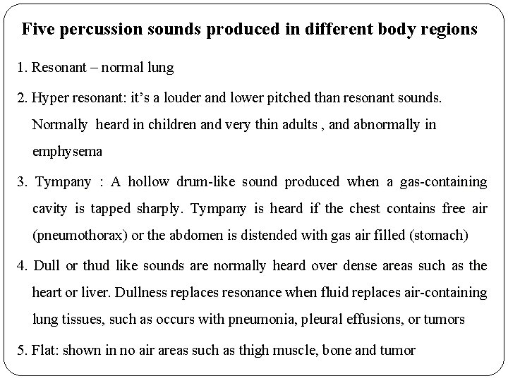 Five percussion sounds produced in different body regions 1. Resonant – normal lung 2.