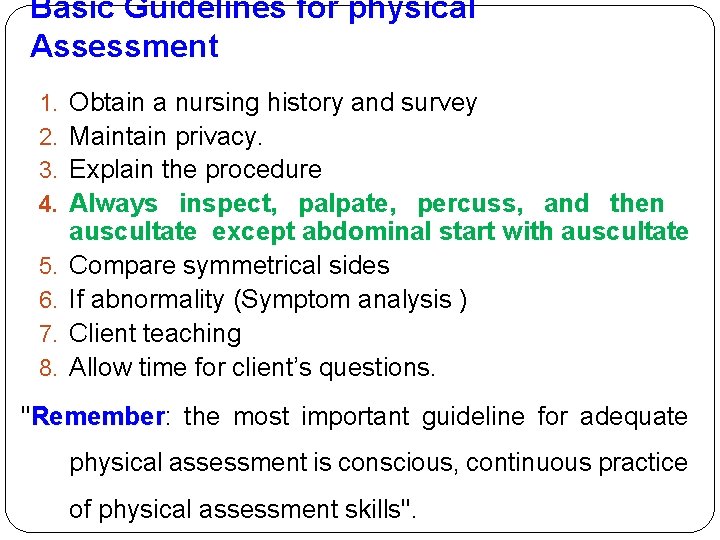 Basic Guidelines for physical Assessment 1. 2. 3. 4. 5. 6. 7. 8. Obtain