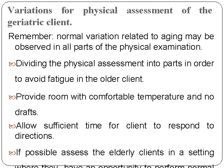 Variations for physical assessment of the geriatric client. Remember: normal variation related to aging