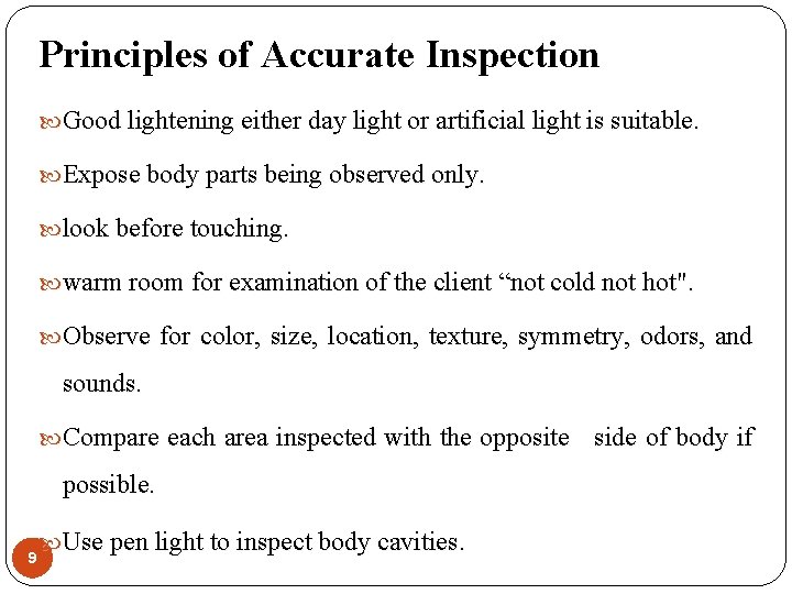 Principles of Accurate Inspection Good lightening either day light or artificial light is suitable.