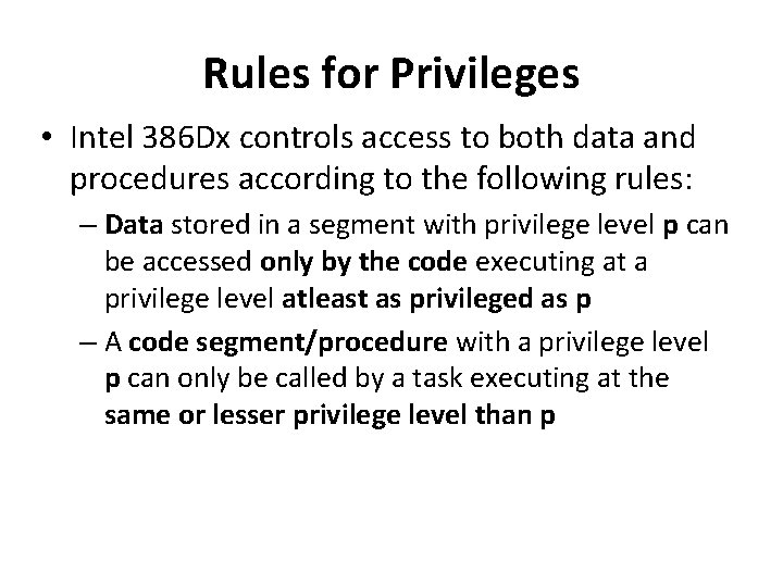Rules for Privileges • Intel 386 Dx controls access to both data and procedures Rules for Privileges • Intel 386 Dx controls access to both data and procedures
