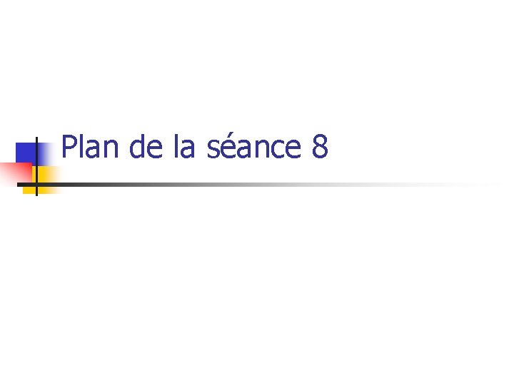 Plan de la séance 8 