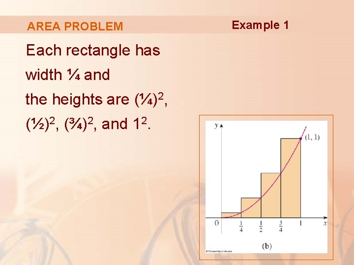 AREA PROBLEM Each rectangle has width ¼ and the heights are (¼)2, (½)2, (¾)2, AREA PROBLEM Each rectangle has width ¼ and the heights are (¼)2, (½)2, (¾)2,