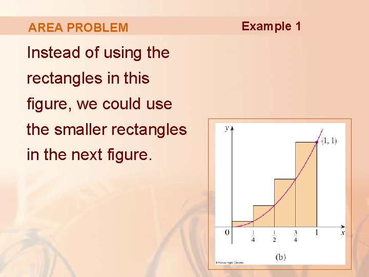 AREA PROBLEM Instead of using the rectangles in this figure, we could use the