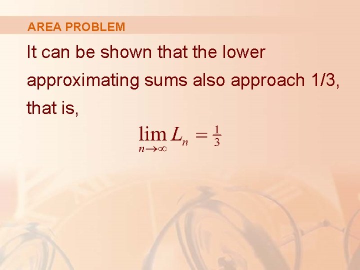 AREA PROBLEM It can be shown that the lower approximating sums also approach 1/3,