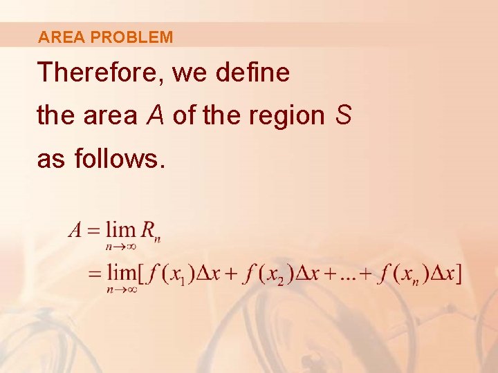 AREA PROBLEM Therefore, we define the area A of the region S as follows.