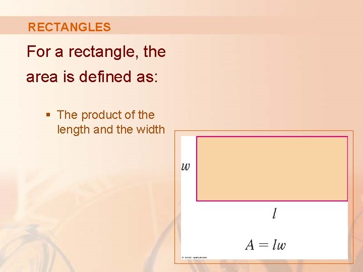 RECTANGLES For a rectangle, the area is defined as: § The product of the