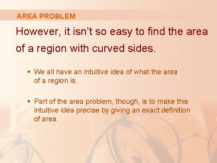 AREA PROBLEM However, it isn’t so easy to find the area of a region