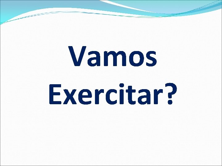 Vamos Exercitar? 