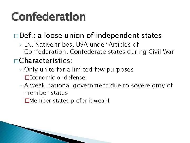Confederation � Def. : a loose union of independent states ◦ Ex. Native tribes,