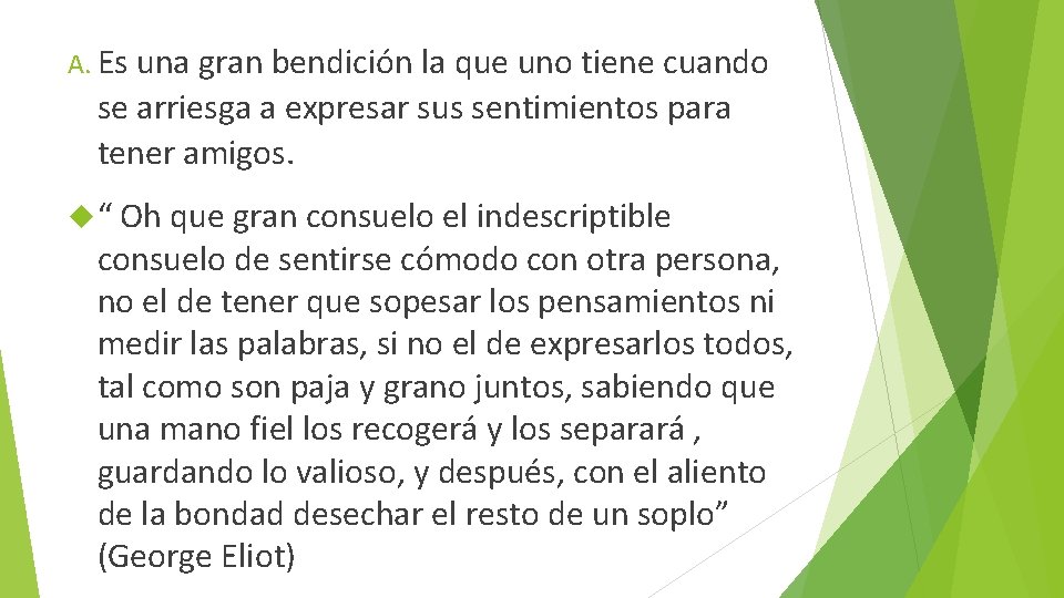 A. Es una gran bendición la que uno tiene cuando se arriesga a expresar