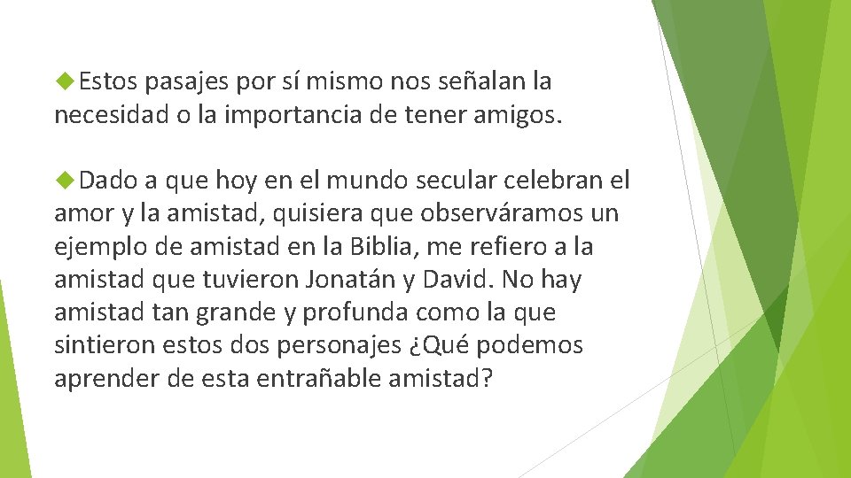  Estos pasajes por sí mismo nos señalan la necesidad o la importancia de