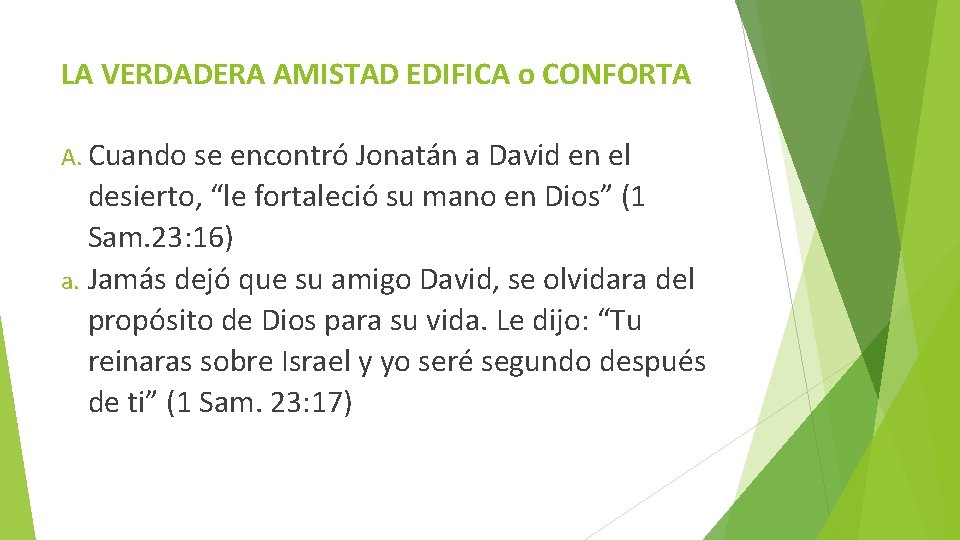 LA VERDADERA AMISTAD EDIFICA o CONFORTA A. Cuando se encontró Jonatán a David en