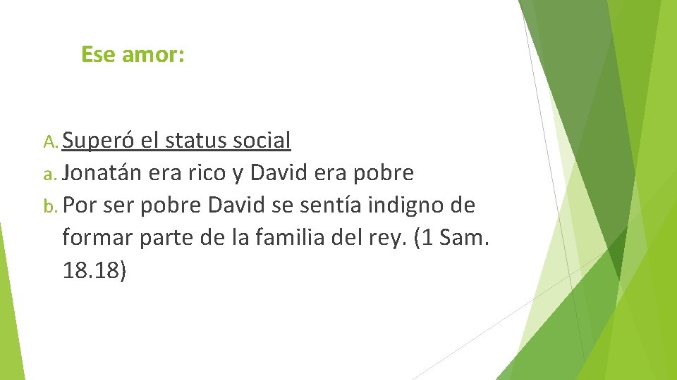 Ese amor: A. Superó el status social a. Jonatán era rico y David era