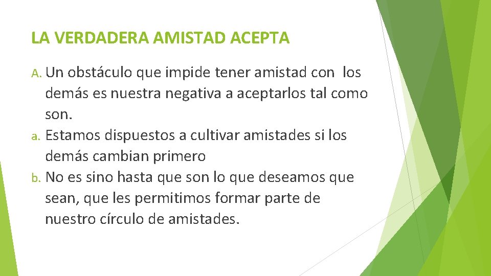 LA VERDADERA AMISTAD ACEPTA A. Un obstáculo que impide tener amistad con los demás