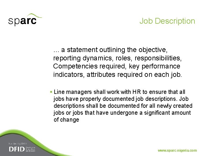 Job Description. . . a statement outlining the objective, reporting dynamics, roles, responsibilities, Competencies