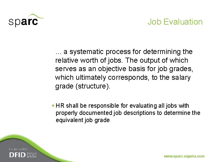 Job Evaluation. . . a systematic process for determining the relative worth of jobs.