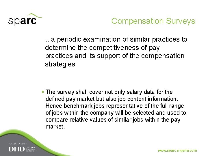 Compensation Surveys. . . a periodic examination of similar practices to determine the competitiveness