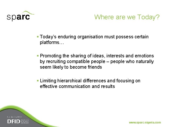 Where are we Today? § Today’s enduring organisation must possess certain platforms… § Promoting