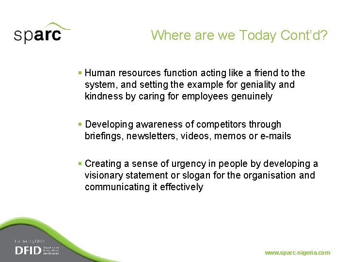 Where are we Today Cont’d? § Human resources function acting like a friend to