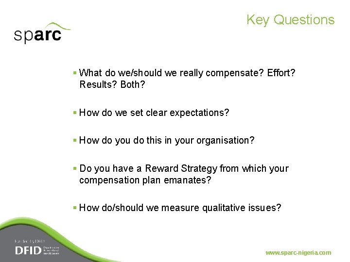 Key Questions § What do we/should we really compensate? Effort? Results? Both? § How