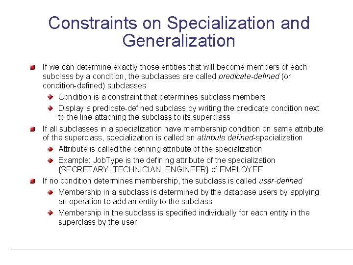 Constraints on Specialization and Generalization If we can determine exactly those entities that will