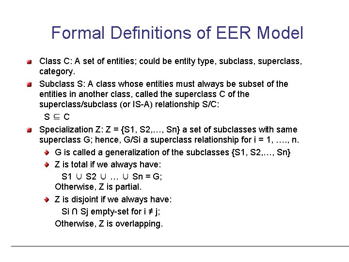 Formal Definitions of EER Model Class C: A set of entities; could be entity