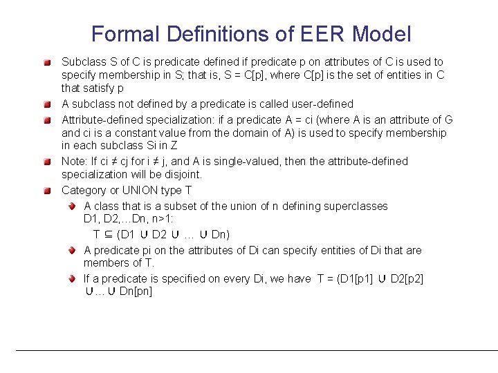 Formal Definitions of EER Model Subclass S of C is predicate defined if predicate