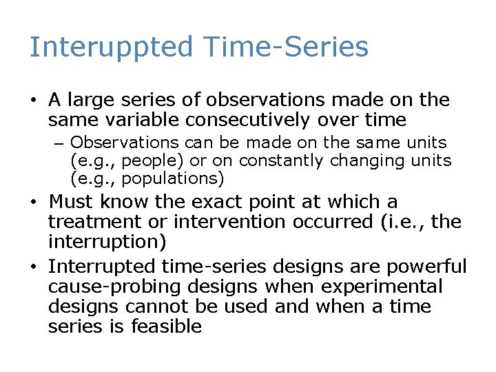 Interuppted Time-Series • A large series of observations made on the same variable consecutively