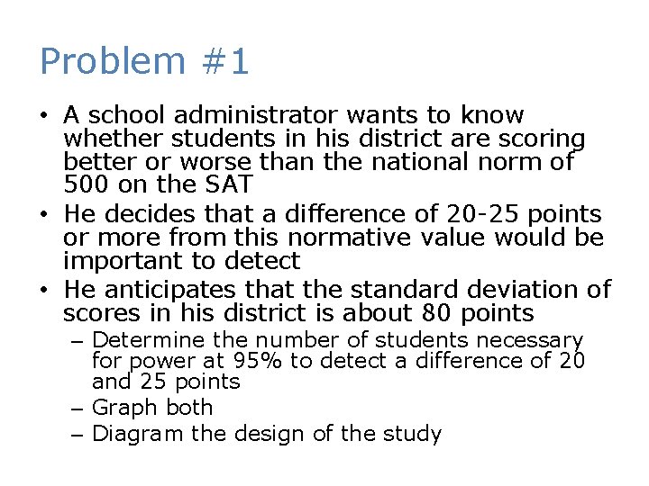 Problem #1 • A school administrator wants to know whether students in his district