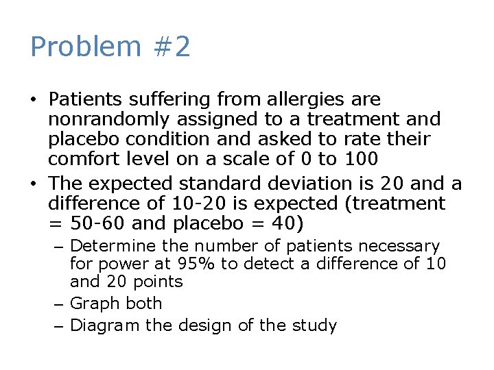 Problem #2 • Patients suffering from allergies are nonrandomly assigned to a treatment and