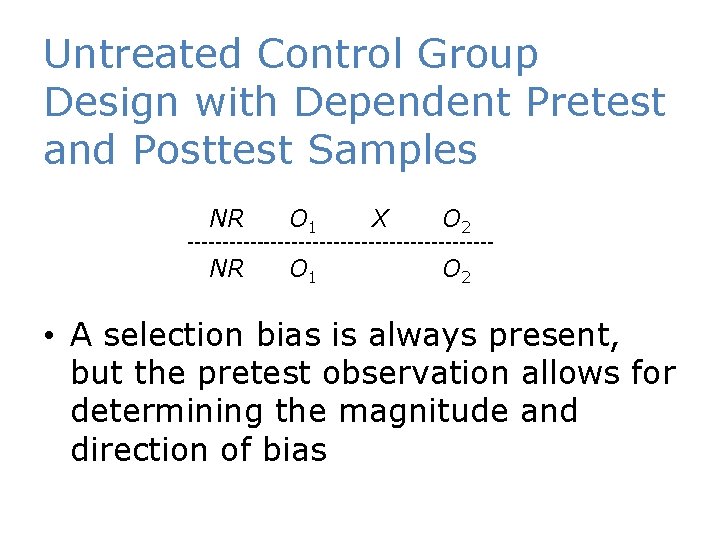 Untreated Control Group Design with Dependent Pretest and Posttest Samples NR O 1 X