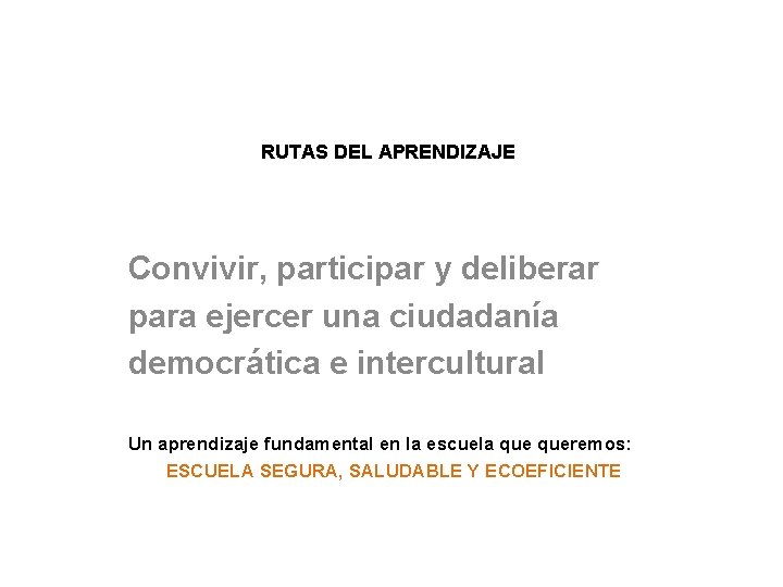 RUTAS DEL APRENDIZAJE Convivir, participar y deliberar para ejercer una ciudadanía democrática e intercultural