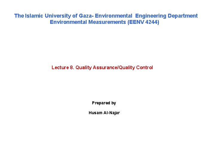 The Islamic University of Gaza- Environmental Engineering Department Environmental Measurements (EENV 4244) Lecture 8.