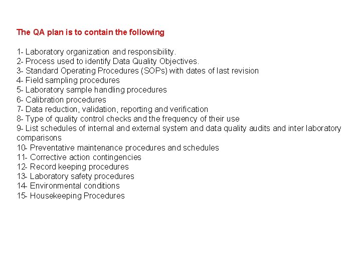 The QA plan is to contain the following 1 - Laboratory organization and responsibility.