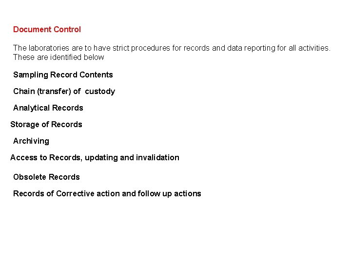 Document Control The laboratories are to have strict procedures for records and data reporting