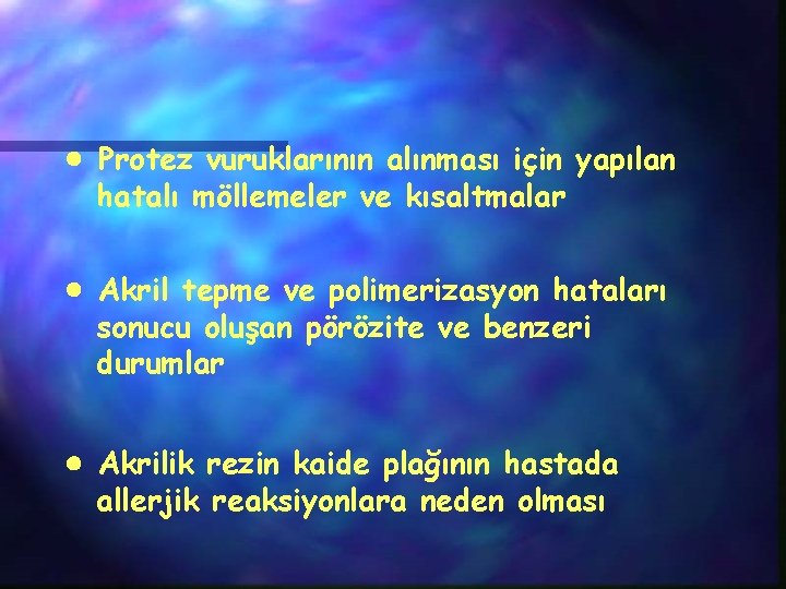  Protez vuruklarının alınması için yapılan hatalı möllemeler ve kısaltmalar Akril tepme ve polimerizasyon