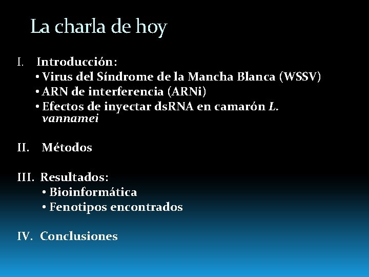 La charla de hoy I. Introducción: • Virus del Síndrome de la Mancha Blanca