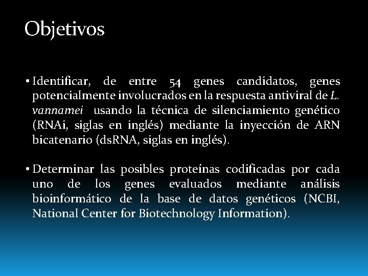 Objetivos • Identificar, de entre 54 genes candidatos, genes potencialmente involucrados en la respuesta