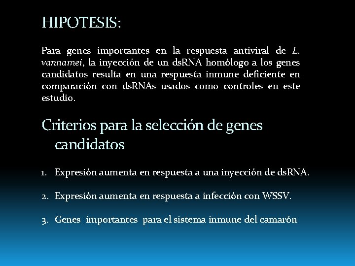 HIPOTESIS: Para genes importantes en la respuesta antiviral de L. vannamei, la inyección de