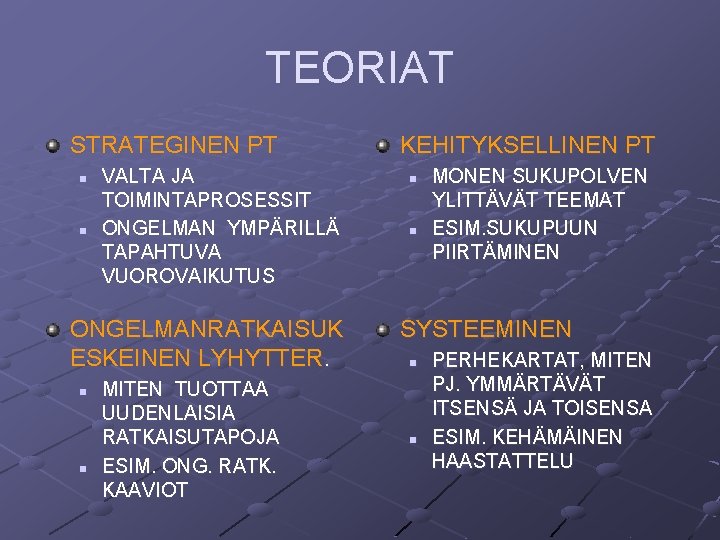TEORIAT STRATEGINEN PT n n VALTA JA TOIMINTAPROSESSIT ONGELMAN YMPÄRILLÄ TAPAHTUVA VUOROVAIKUTUS ONGELMANRATKAISUK ESKEINEN TEORIAT STRATEGINEN PT n n VALTA JA TOIMINTAPROSESSIT ONGELMAN YMPÄRILLÄ TAPAHTUVA VUOROVAIKUTUS ONGELMANRATKAISUK ESKEINEN