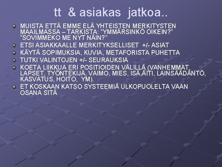 tt & asiakas jatkoa. . MUISTA ETTÄ EMME ELÄ YHTEISTEN MERKITYSTEN MAAILMASSA – TARKISTA: tt & asiakas jatkoa. . MUISTA ETTÄ EMME ELÄ YHTEISTEN MERKITYSTEN MAAILMASSA – TARKISTA: