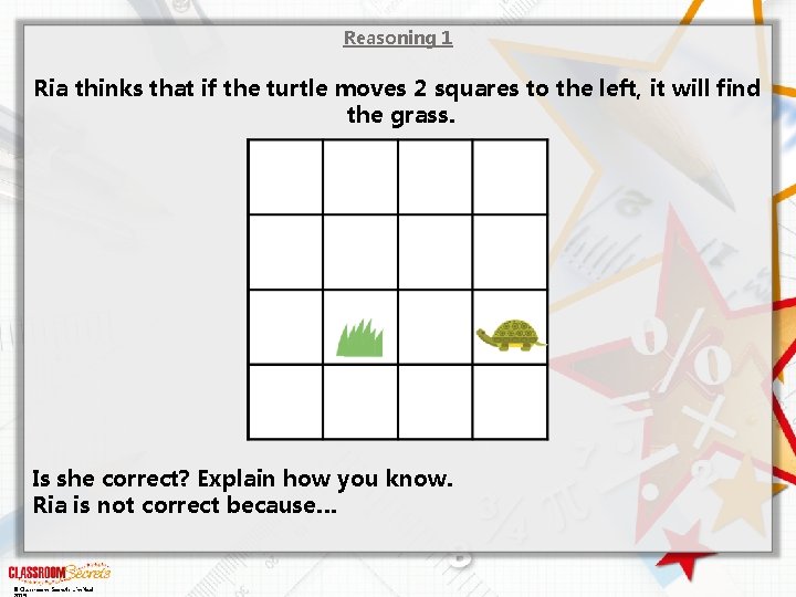 Reasoning 1 Ria thinks that if the turtle moves 2 squares to the left,