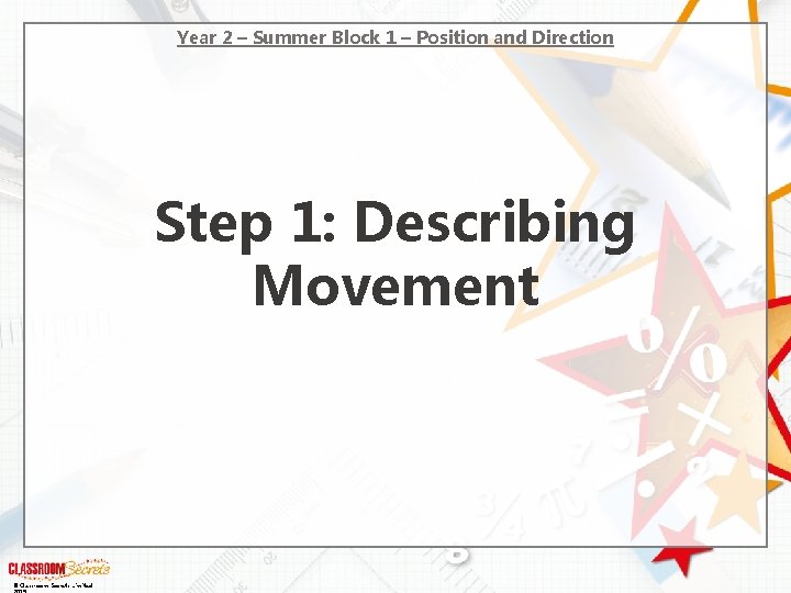Year 2 – Summer Block 1 – Position and Direction Step 1: Describing Movement
