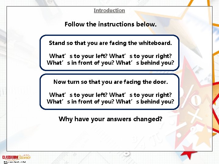 Introduction Follow the instructions below. Stand so that you are facing the whiteboard. What’s