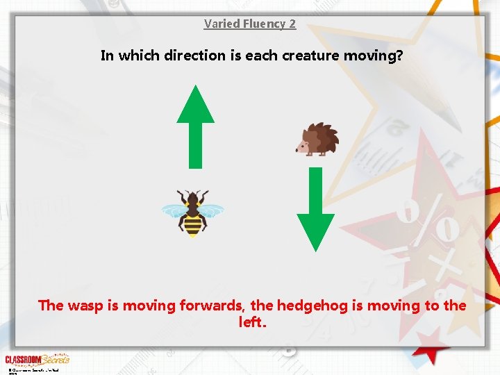 Varied Fluency 2 In which direction is each creature moving? The wasp is moving